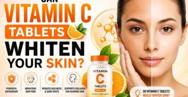 Can Vitamin C Tablets Whiten Your Skin?